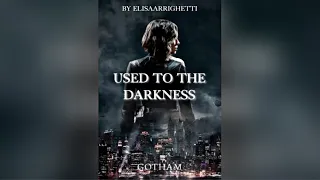 Used to the Darkness || Gotham fanfiction