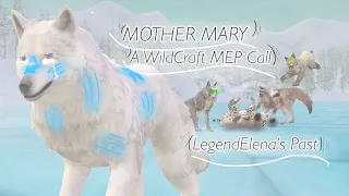 MOTHER MARY | Closed WildCraft MEP Call | LegendElena’s Past | 18/18 | DESC