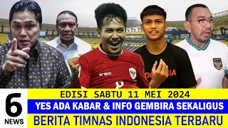 BEST 6 NEWS 🔥 Berita Timnas Indonesia Hari Ini ~ Sabtu 11 Mei 2024 🇮🇩 Kabar Timnas Terbaru