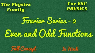 Fourier Series - 2 (Even and Odd Functions) || Full Concept in Hindi || BSC PHYSICS HONOURS.