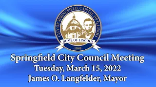 Springfield City Council Meeting March 15, 2022