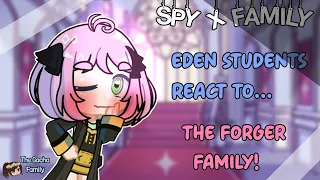 Spy x Family || Eden Students React to the Forger family! || Gacha Life 2 || Gacha React