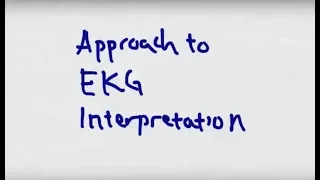 EM Ed- Approach to EKG Interpretation