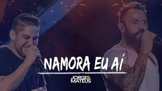 Jorge e Mateus - NAMORA EU AÍ