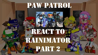 Paw Patrol React to Rainimator Part 2/Cold as Ice/Gacha Paw Patrol/My Au