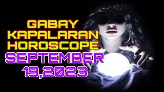 GABAY KAPALARAN HOROSCOPE SEPTEMBER 19,2023 KALUSUGAN, PAG-IBIG AT DATUNG-APPLE PAGUIO7