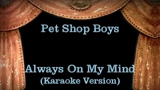 Pet Shop Boys - Always On My Mind - Lyrics (Karaoke Version)