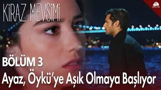 Ayaz, Öykü'ye aşık olmaya başlıyor - Kiraz Mevsimi 3. Bölüm