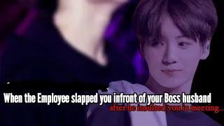 He saw the Employee slapping you after he insulted you in the meeting| J.JK FF