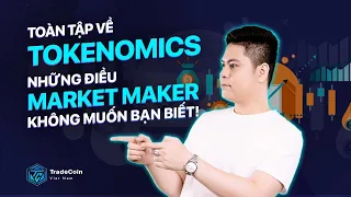 Toàn tập về Tokenomics | Những điều MARKET MAKER không muốn bạn biết