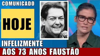 Acaba de ser confirmado: Fausto Silva, aos 73 anos comunicado acaba de chegar