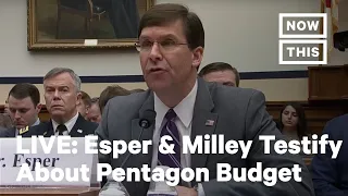 Gen. Milley and Sec. Esper Testify to House on Pentagon Budget | LIVE | NowThis