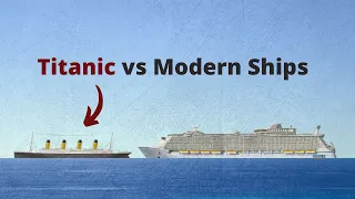 The Titanic vs. Modern Ships: Size Comparison and Evolution