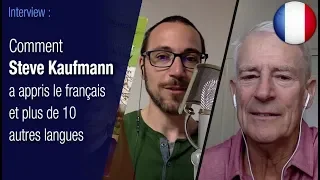 Comment Steve Kaufmann a appris le français et plus de 10 autres langues