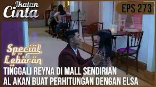 IKATAN CINTA - Tegaaa!! Tinggali Reyna Sendirian Di Mall, AL Akan Beri Perhitungan Sama Elsa