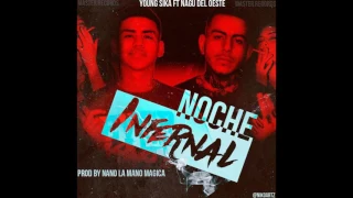 Young Sika - Noche Infernal Ft Nagu Del Oeste (Prod. By Nano LMM)