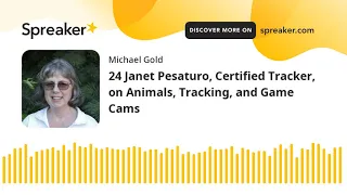 24 Janet Pesaturo, Certified Tracker, on Animals, Tracking, and Game Cams