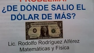 ¿DE DÓNDE SALIO EL DÓLAR DE MÁS? PROBLEMA RESUELTO DE ESTE ACERTIJO.