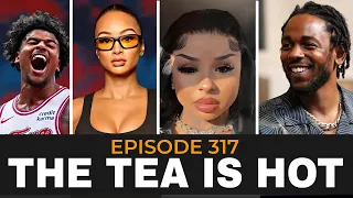 The Tea Is Hot: Jalen Green Cheats On Draya, Chrisean Rock, Kendrick Diss, Diddy Update Episode 317