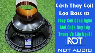 Cách Thay Coil Loa Bass 40 RCF, Thay Coil Loa Trong Và Ngoài