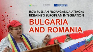 How Russian Propaganda Attacks Ukraine's European Integration: Bulgaria and Romania