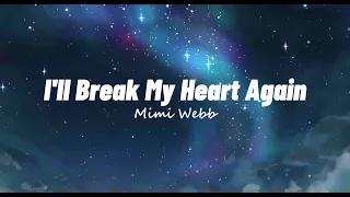 I'LL BREAK MY HEART AGAIN (Lyrics) - Mimi Webb