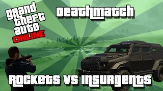 GTA RANDOM DEATHMATCH AND ROCKETS VS INSURGENTS