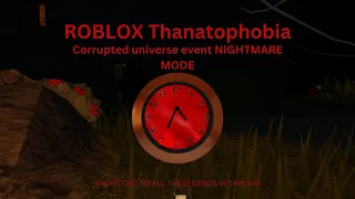 (ROBLOX) Thanatophobia: Corrupted Universe NIGHTMARE