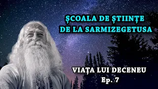 Școala de Științe de la Sarmizegetusa (Viața lui Deceneu, Ep. 7)