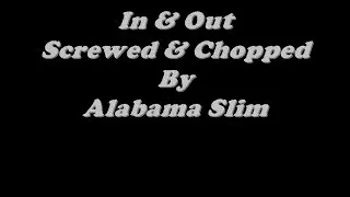 In & Out Screwed & Chopped by Alabama Slim