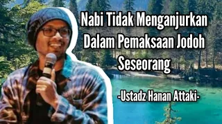 Jodoh Itu Tidak Bisa Dipaksa-Ustadz Hanan Attaki-