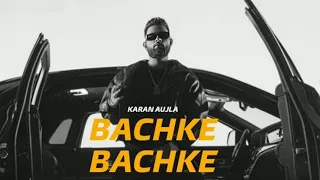 Bachke Bachke : Karan Aujla (Official Song) / Making Memories Album