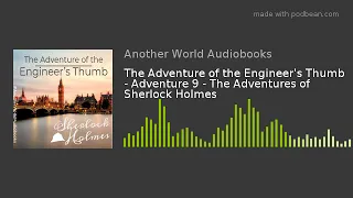 The Adventure of the Engineer's Thumb - Adventure 9 - The Adventures of Sherlock Holmes