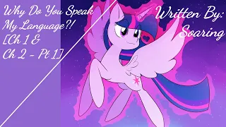 Why Do You Speak My Language?! [Ch 1 & Ch 2 - Pt 1] (Fanfic Reading - Anon/Comedy/Random MLP)