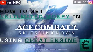 Unlimited Money in Ace Combat7: Skies Unknown Using 'Cheat Engine' | CHEAT ENGINE