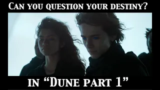 Can You Question Your Destiny? in "Dune Part 1"