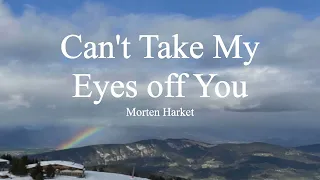 Morten Harket-Can't Take My Eyes off You (lyrics)