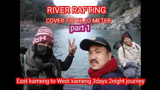 approximate 130 km river rafting. East kameng to west kameng journey part 1