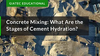 Concrete Mixing: What Are the Stages of Cement Hydration?