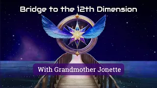 Bridge to the 12th Dimension with Jonette Crowley