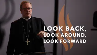 Look Back, Look Around, Look Forward — Bishop Barron’s Sunday Sermon