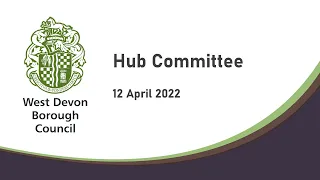 West Devon Hub Committee 12 April 2022