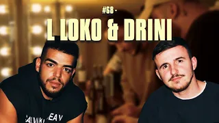 #68 - L Loko & Drini