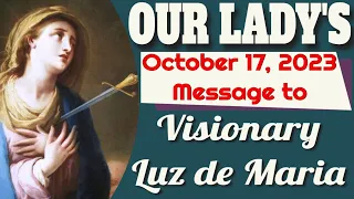 Our Lady's Message to Luz de Maria for October 17, 2023