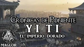 Crónicas de Poniente: Yi Ti  "El Imperio Dorado"