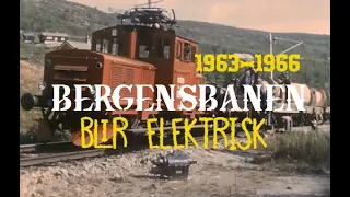 BERGENSBANEN blir elektrisk 1963 - 1966.