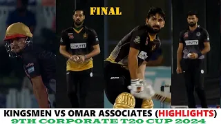 Kingsmen vs Omar Associates (HIGHLIGHTS) 9th Corporate T20 Cup 2024 FINAL (Khudshdil Shah On Fire)