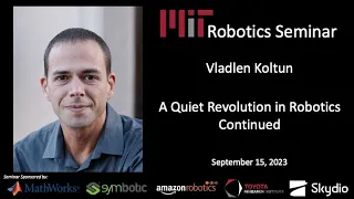 MIT Robotics – Vladlen Koltun – A Quiet Revolution in Robotics Continued