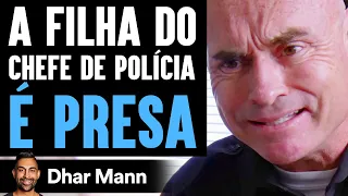 A Filha Do Chefe De Polícia É PRESA | Dhar Mann