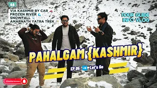 [ EP 05 ] First Snowfall In Pahalgam Kashmir 2024 | Amarnath Trek- Pahalgam Complete Tour Guide Vlog